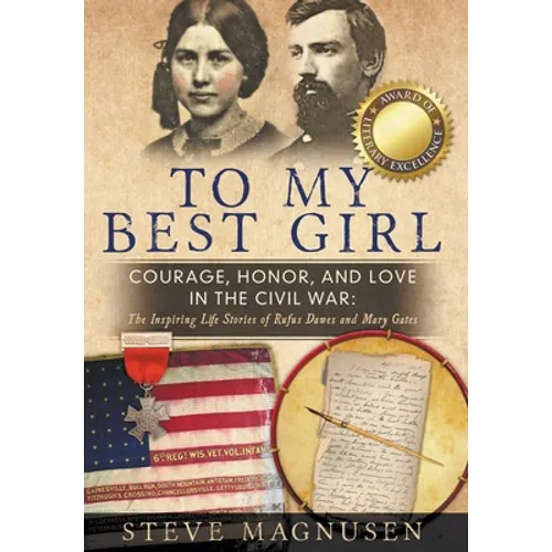 To My Best Girl: Courage, Honor, and Love in the Civil War: The Inspiring Life Stories of Rufus Dawes and Mary Gates