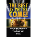 The Best Is Yet To Come: A Life That Went From The Lion Of Metro Goldwyn Mayer To The Lion Of Judah