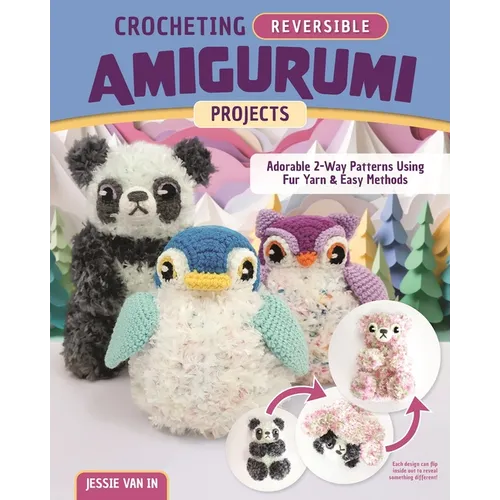 Crocheting Reversible Amigurumi Projects: Adorable 2-Way Patterns Using Fur Yarn & Easy Methods