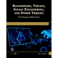 Ransomware, Viruses, Social Engineering and Other Threats: Protecting Your Digital Assets
