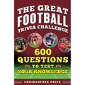 Great Football Trivia Challenge: 600 Questions to Test Your Knowledge