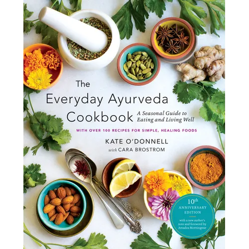 The Everyday Ayurveda Cookbook: A Seasonal Guide to Eating and Living Well