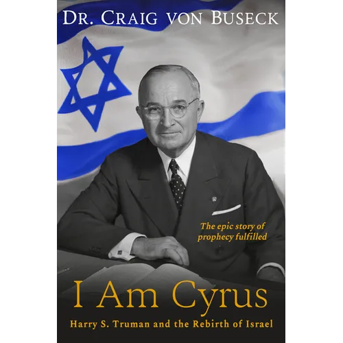 I Am Cyrus: Harry S. Truman and the Rebirth of Israel