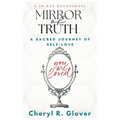 Mirror of Truth: A Sacred Journey of Self-Love, 30 Day Devotional