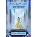 The Princess Powers Up: Watching the Sleeping Beauties Become Warrior Goddesses