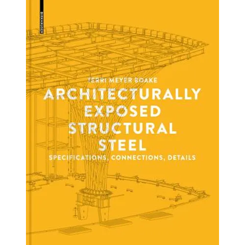 Architecturally Exposed Structural Steel: Specifications, Connections, Details