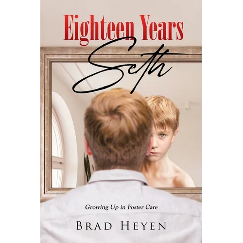 Eighteen Years Seth: Growing up in Foster Care