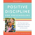 Positive Discipline for Preschoolers, Revised 4th Edition: For Their Early Years -- Raising Children Who Are Responsible, Respectful, and Resourceful