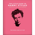 The Little Guide to Harry Styles: The New King of Pop