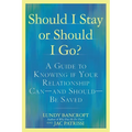 Should I Stay or Should I Go?: A Guide to Knowing If Your Relationship Can--And Should--Be Saved