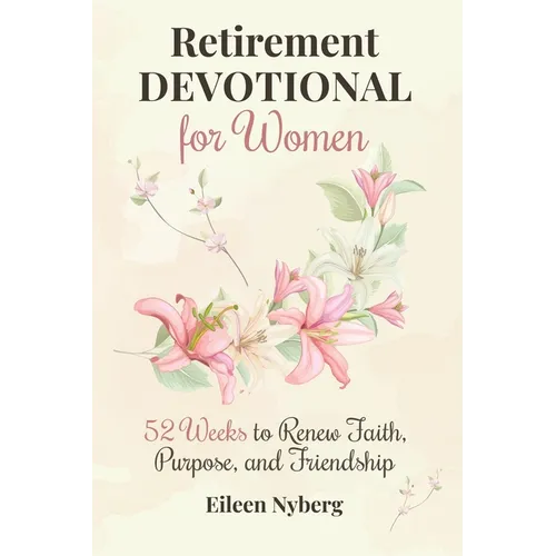 Retirement Devotional for Women: 52 Weeks to Renew Faith, Purpose, and Friendship (Retirement gift for woman)
