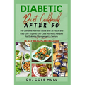Diabetic Diet Cookbook After 50: The Complete Nutrition Guide with 50 Quick and Easy Low-Sugar & Low-Carb Nutritious Recipes for Diabetes Management i