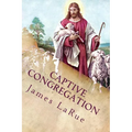 Captive Congregation: My Fourteen Years in the Church of Bible Understanding