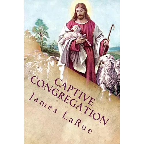 Captive Congregation: My Fourteen Years in the Church of Bible Understanding
