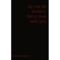 do not let writers fall in love with you