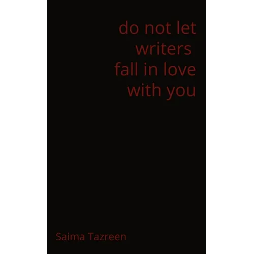 do not let writers fall in love with you
