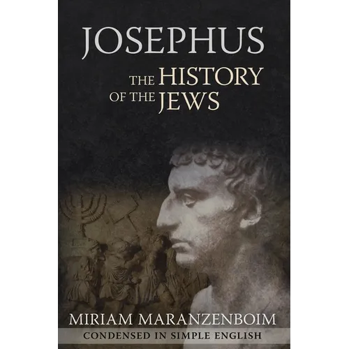 Josephus: The History of the Jews Condensed in Simple English