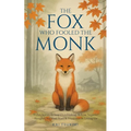 The Fox Who Fooled the Monk - 33 Zen Stories: Stop Overthinking, Release Negative Thoughts, and Find Peace & Happiness in Letting Go - Includes Reflec