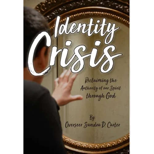 Identity Crisis: Reclaiming the Authority of our Spirit through God