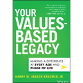Your Values-Based Legacy: Making a Difference at Every Age and Phase of Life