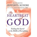 The Heartbeat of God: Finding the Sacred in the Middle of Everything