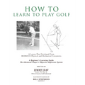 How To Learn To Play Golf: A Lesson Plan Developed From BEDROCK Physical and Mechanical Certainties