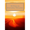 30 Days to Everyday Miracles: How to Create a Miraculous Life