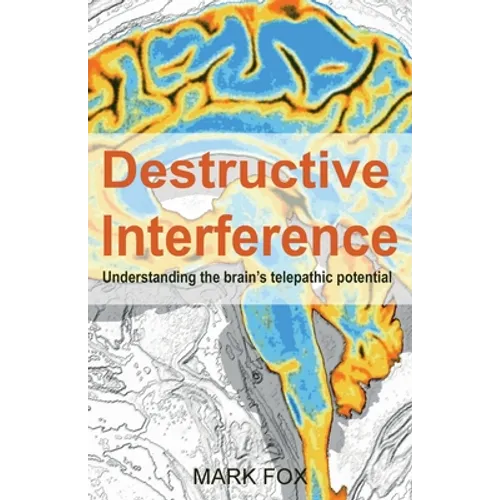 Destructive Interference: Understanding the brain's telepathic potential