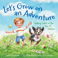 Let's Grow on an Adventure: Finding Calm in the Joy of Nature