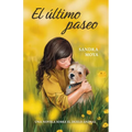 El último paseo: Una novela sobre el duelo animal
