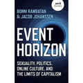 Event Horizon: Sexuality, Politics, Online Culture, and the Limits of Capitalism