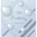 75th Birthday Guest Book: An Elegant Silver & White Frosted Heart Keepsake for a 75th Birthday - Square Hardcover Guest Sign-In Book with 105 Pages fo