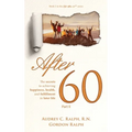 After 60: The secrets to achieving happiness, health, and fulfillment in later life - Part II