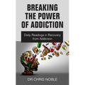 Breaking the Power of Addiction: Daily Readings in Recovery from Addiction