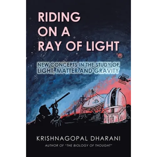 Riding on a Ray of Light: New Concepts in the Study of Light, Matter and Gravity
