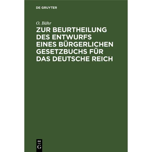 Zur Beurtheilung Des Entwurfs Eines Bürgerlichen Gesetzbuchs Für Das Deutsche Reich