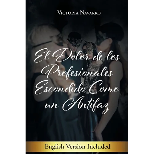 El Dolor De Los Profesionales Escondido Como Un Antifaz