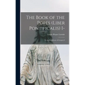 The Book of the Popes (Liber Pontificalis) I-: To the Pontificate of Gregory I