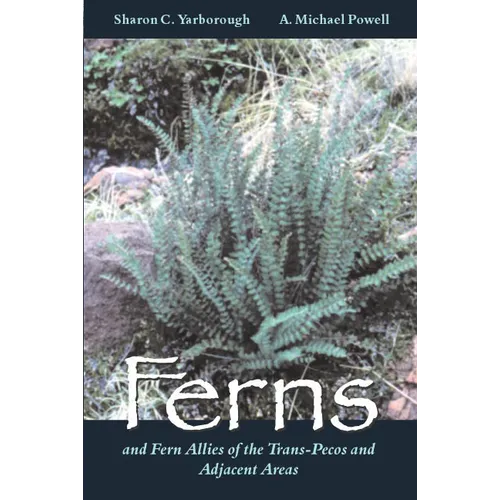 Ferns and Fern Allies of the Trans-Pecos and Adjacent Areas