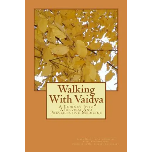 Walking With Vaidya - A Journey Into Ayurveda and Preventative Medicine
