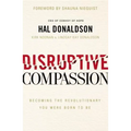 Disruptive Compassion: Becoming the Revolutionary You Were Born to Be