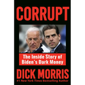 Corrupt: The Inside Story of Biden's Dark Money, with a Foreword by Peter Navarro