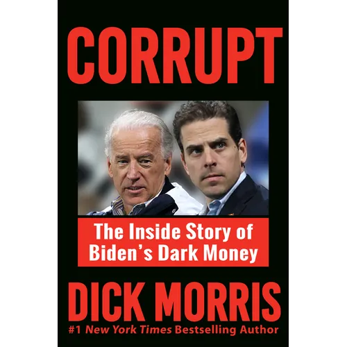 Corrupt: The Inside Story of Biden's Dark Money, with a Foreword by Peter Navarro