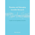 Planning and Managing Scientific Research: A guide for the beginning researcher