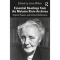 Essential Readings from the Melanie Klein Archives: Original Papers and Critical Reflections