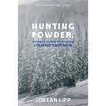 Hunting Powder: A Skier's Guide to Finding Colorado's Best Snow