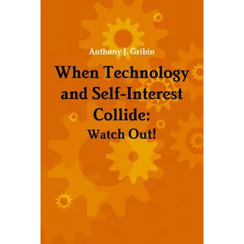 When Technology and Self-Interest Collide: Watch Out!