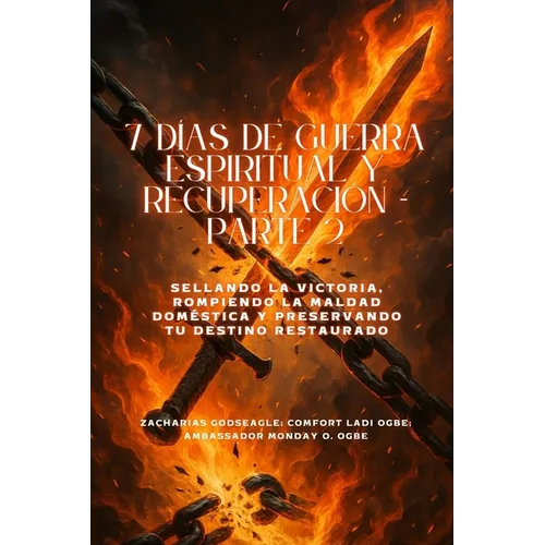 7 DÍAS DE GUERRA ESPIRITUAL Y RECUPERACIÓN - Parte 2 - Sellando la victoria, rompiendo la maldad doméstica y preservando su destino restaurado