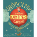 Skybound!: Starring Mary Myers as Carlotta, Daredevil Aeronaut and Scientist