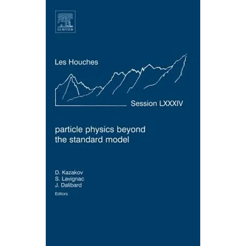 Particle Physics Beyond the Standard Model: Lecture Notes of the Les Houches Summer School 2005 Volume 84